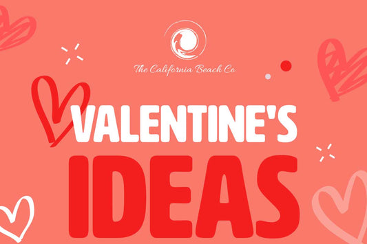Amazing Valentine’s Day Ideas You Must Try - The California Beach Co.